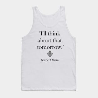 "I’ll think about that tomorrow." Tank Top